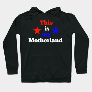 This is my motherland  America usa Hoodie